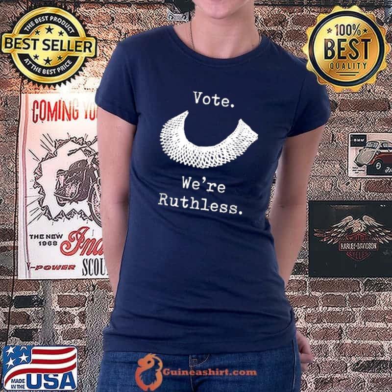 Vote We Are Ruthless RBG T-Shirt