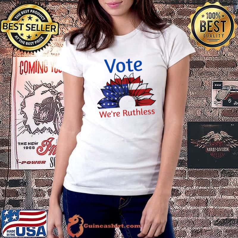 Vote we're Ruthless Sunflower Usa Flag T-Shirt Ladiestee
