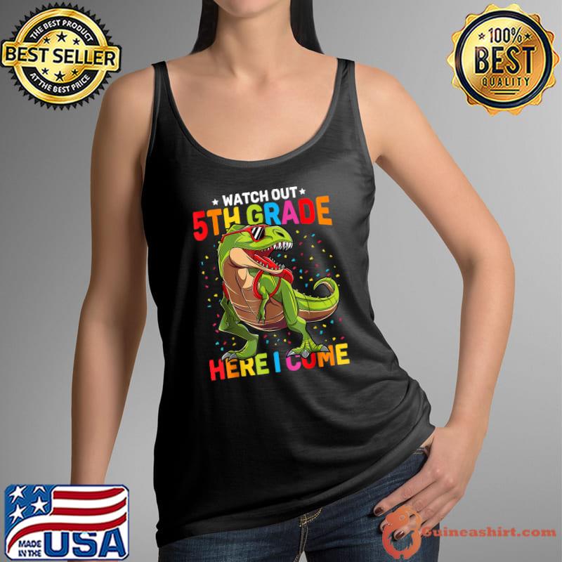 Watch Out 5th Grade Here I Come Dinosaur Back To School T-Shirt Tank Top