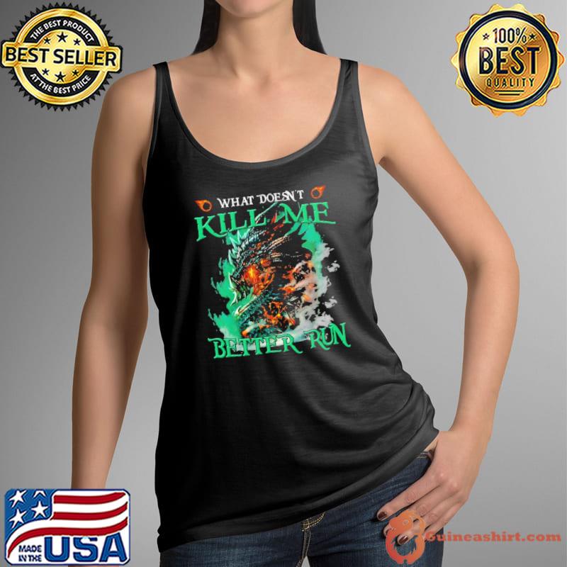 What Doesn't Kill Me Better Run Dragon s Tank Top