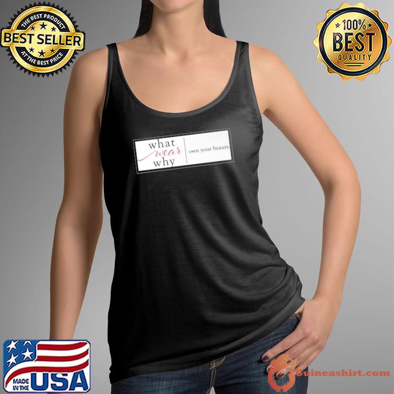 What Wear Why Own Your Beauty T-Shirt Tank Top