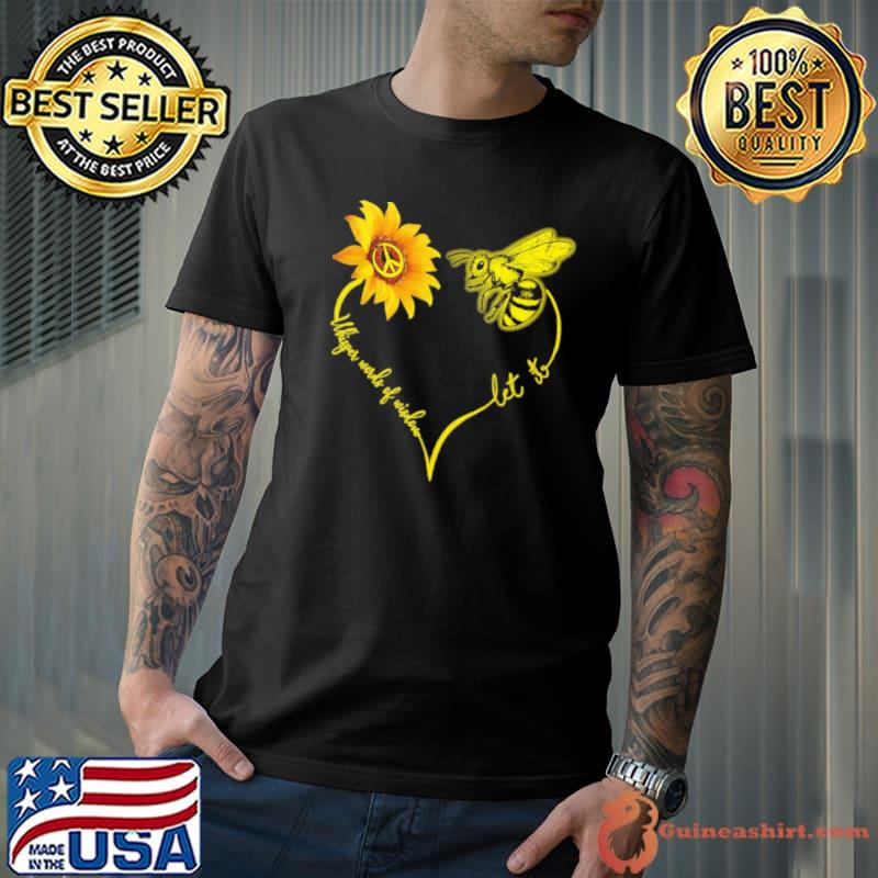Whisper Words Of Wisdom Let It Bee Flower Shirt