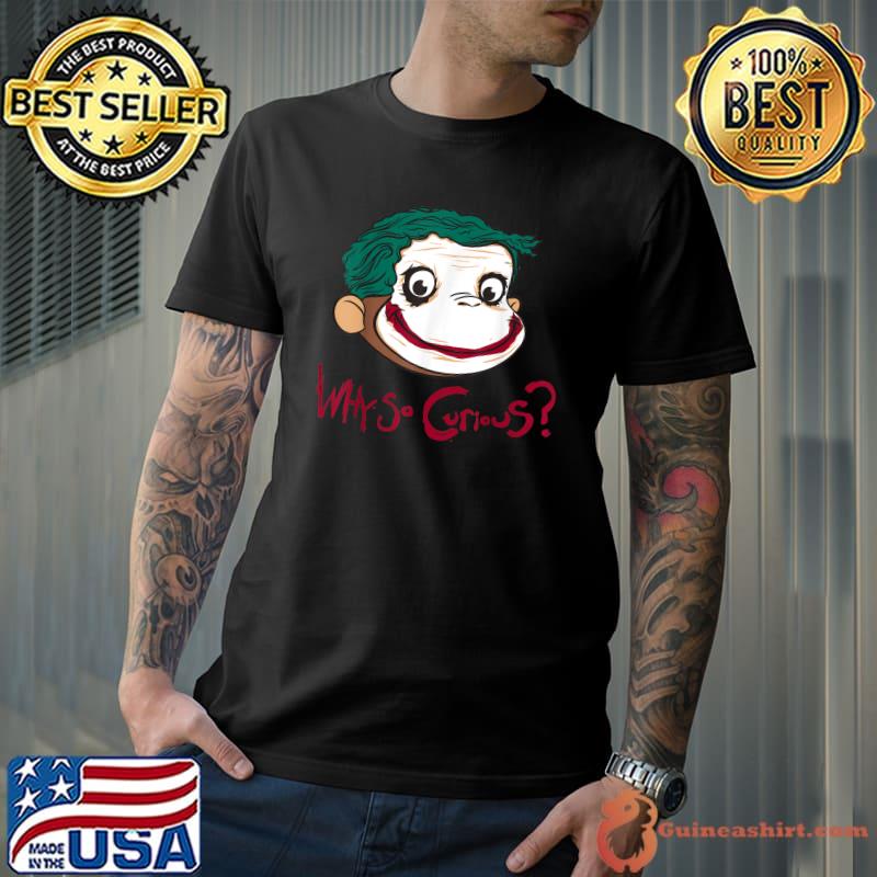 Why So Curious Jocker T-Shirt