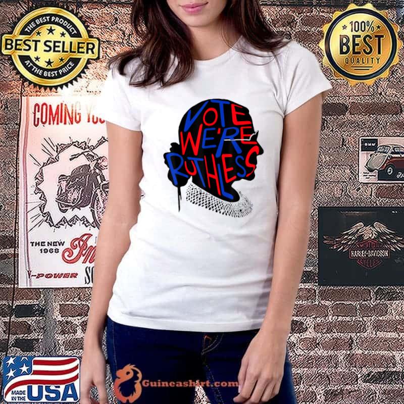 Women Vote We're Ruthless Women Rbg T-Shirt Ladiestee