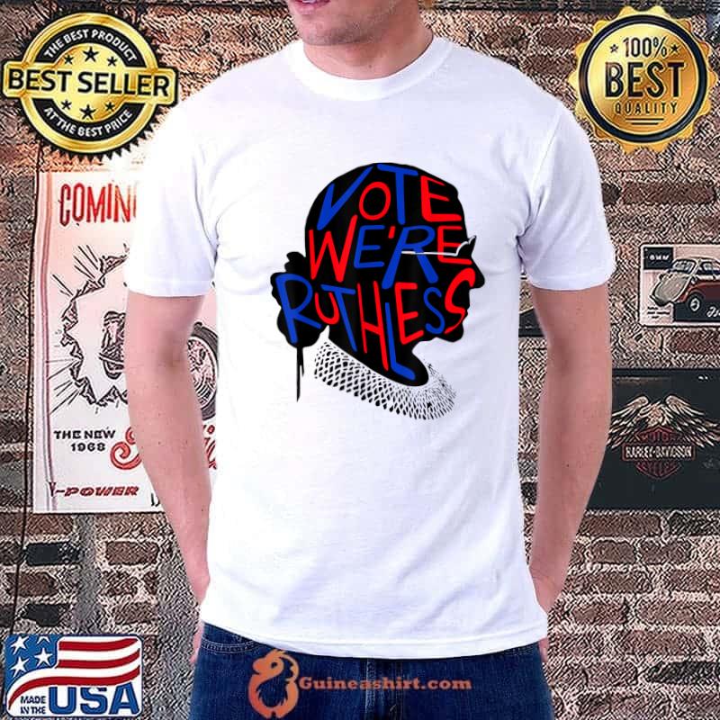 Women Vote We're Ruthless Women Rbg T-Shirt