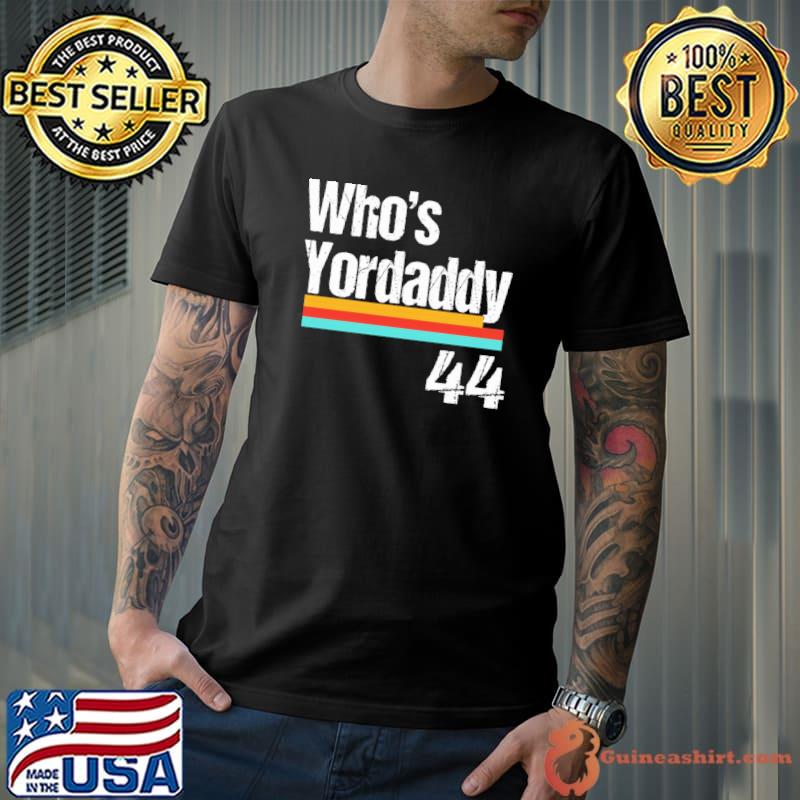 Whos Yordaddy Baseball Classic Shirt - Teeducks