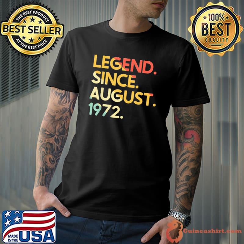 50 years old vintage legend since august 1972 50th birthday classic shirt