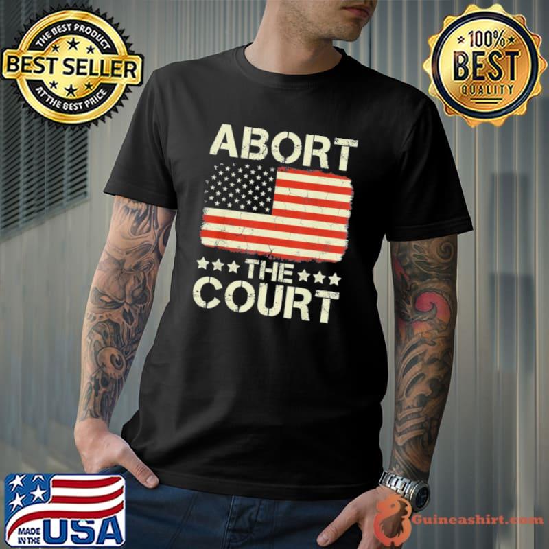 ABORT THE COURT America flag T-Shirt