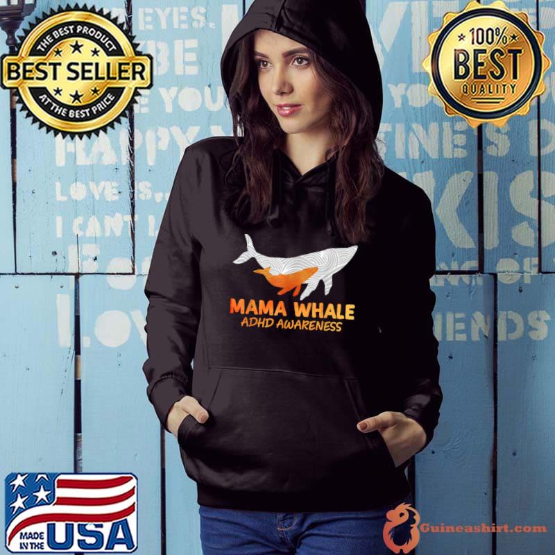 Adhd Awareness Mama Whale Grandma Mother's Day T-Shirt Hoodie