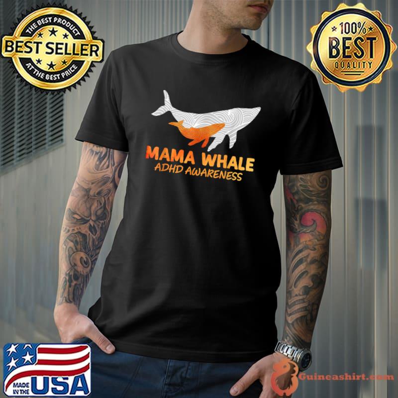 Adhd Awareness Mama Whale Grandma Mother's Day T-Shirt