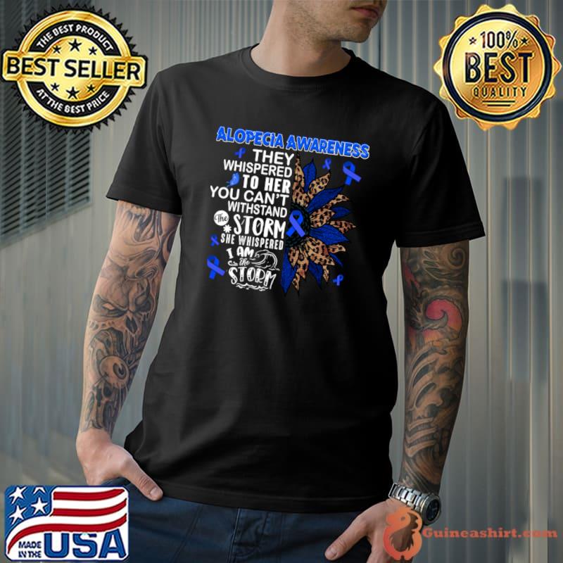 Alopecia Areata Awareness She Whispered I Am The Storm Sunflower Leopard T-Shirt
