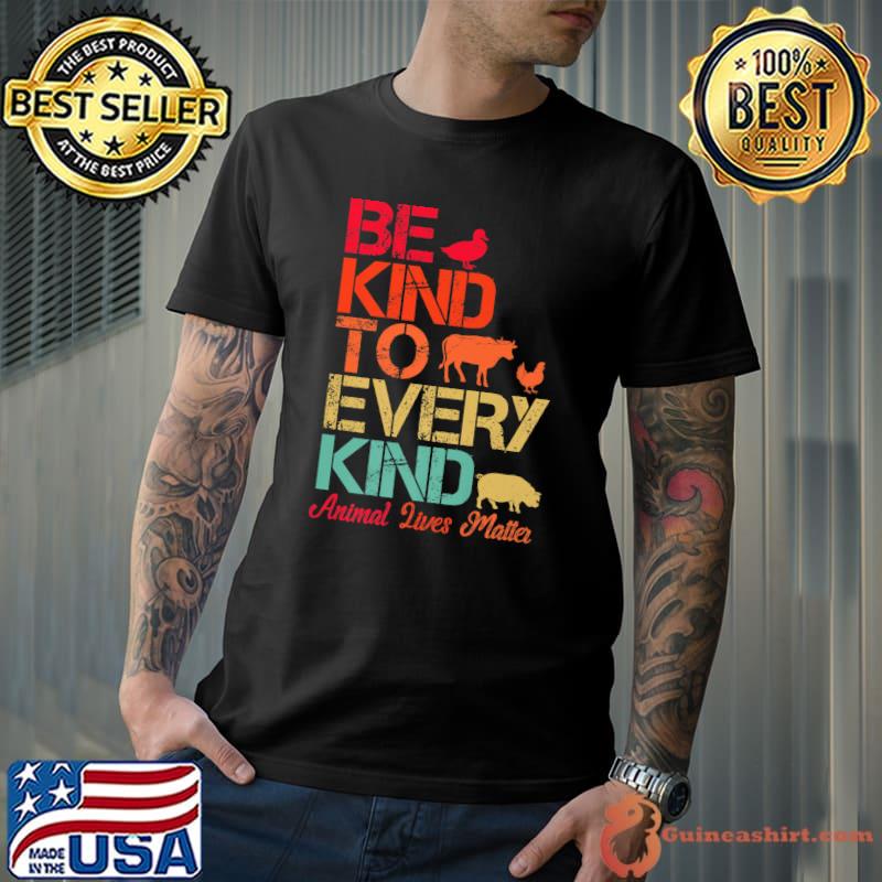 Be Kind To Every Kind Animal Lives Matter Vegetarian Duck Cow Chicken Pig T-Shirt