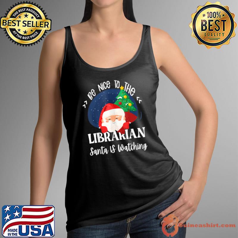Be Nice To The Librarian Santa Is Watching Christmas Pajamas T-Shirt Tank Top