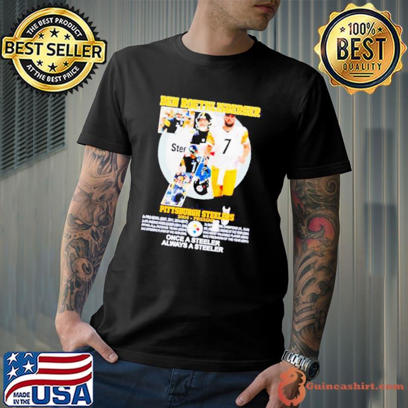 Ben Roethlisberger Pittsburgh Steelers always a Steeler signature shirt