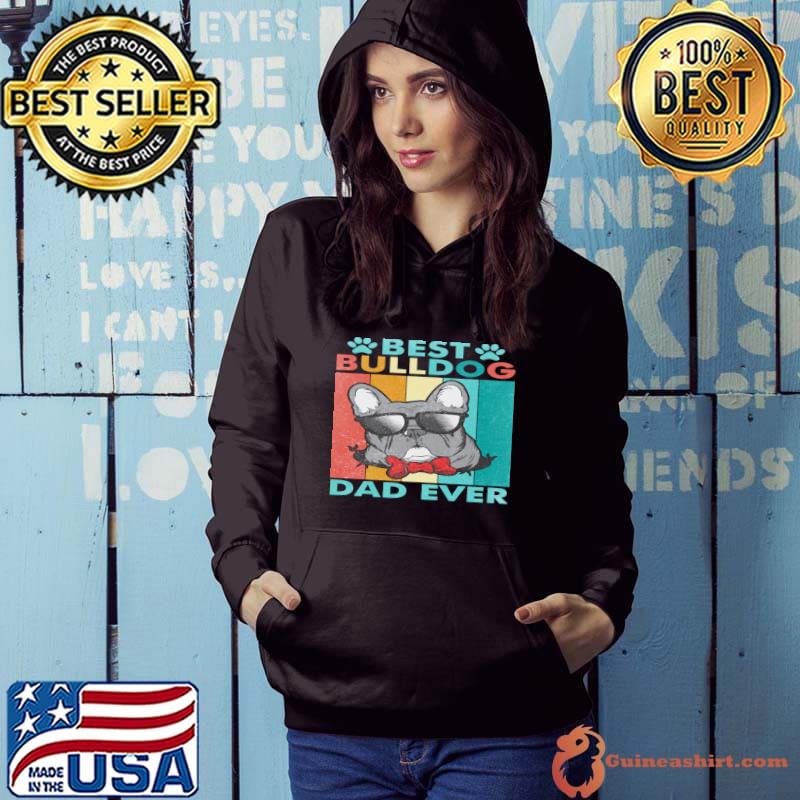 Best Bulldog Dad Ever Vintage T-Shirt Hoodie