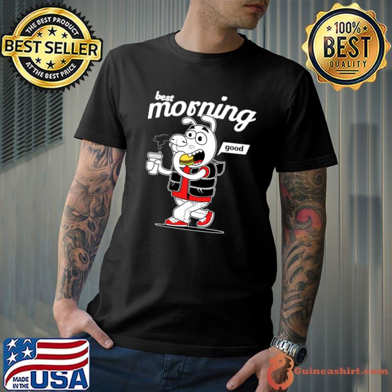Best morning good morning an image of a dog with coffee and a sandwich T-Shirt