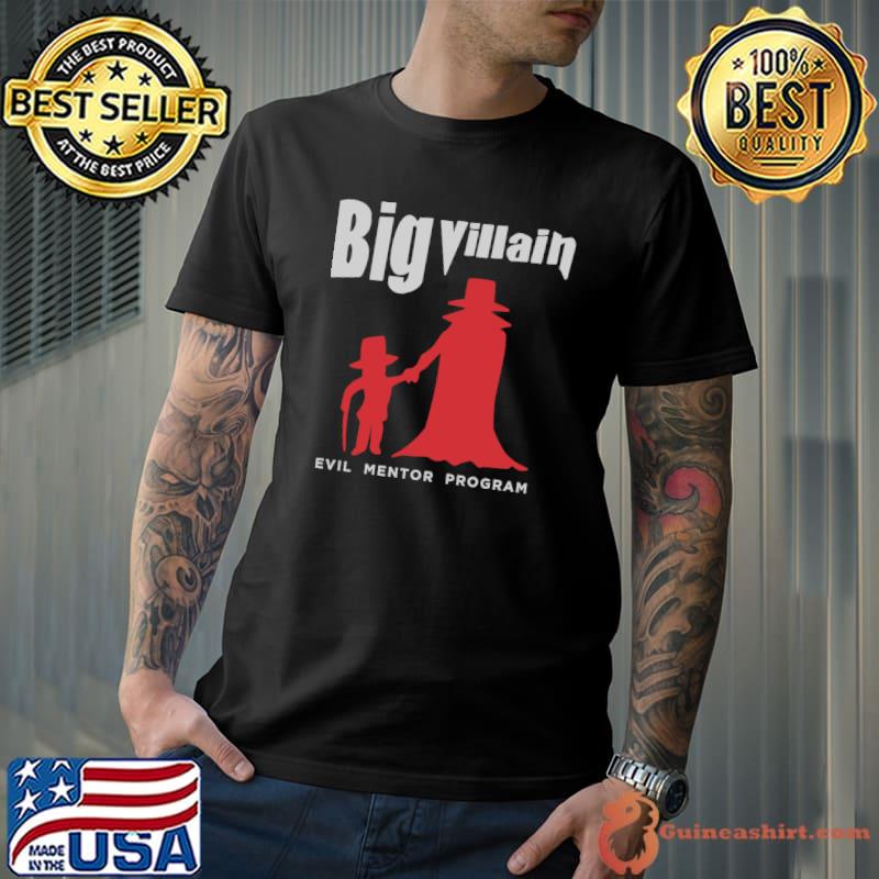 Big Villain Evil Mentor Problem T-Shirt