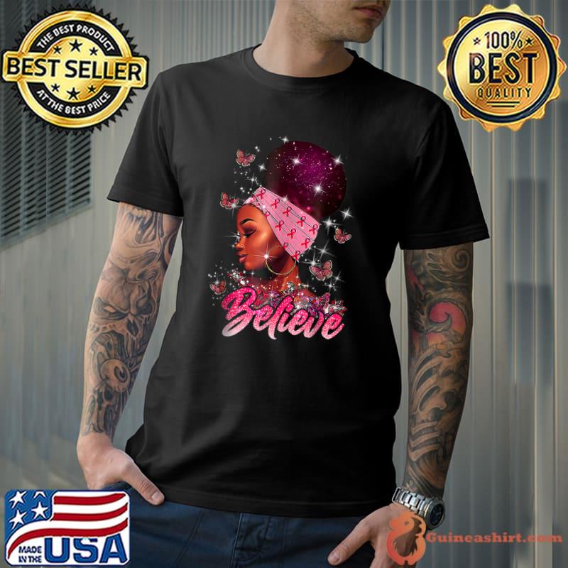 Breast Cancer Warrior Awareness Black Women Butterflies Support Believe T-Shirt