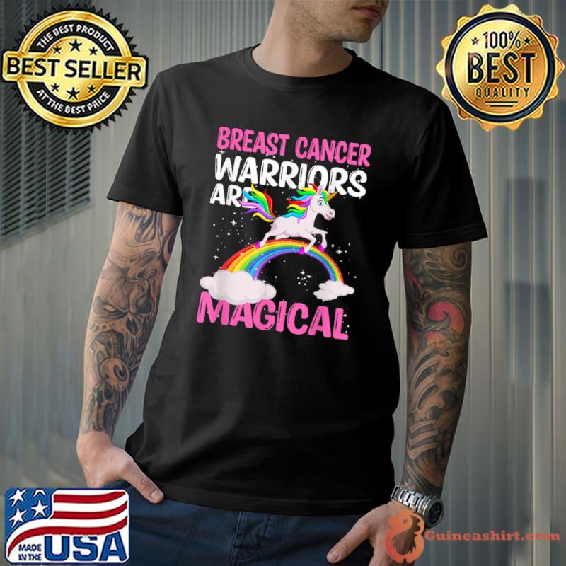 Breast Cancer Warriors Are Magical Unicorn Rainbow T-Shirt