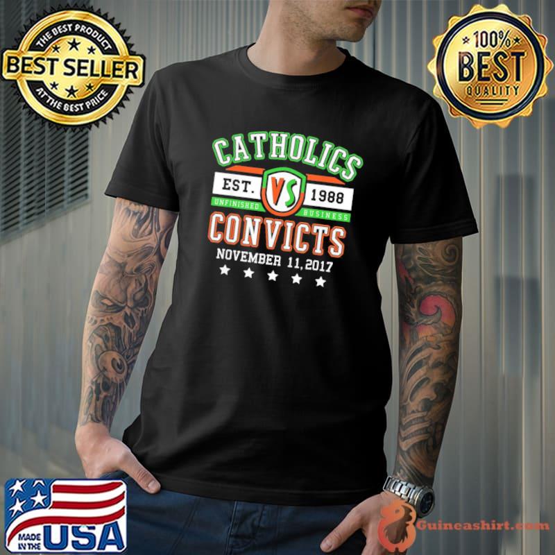 Catholics vs convicts est 1988 unfinished business classic shirt