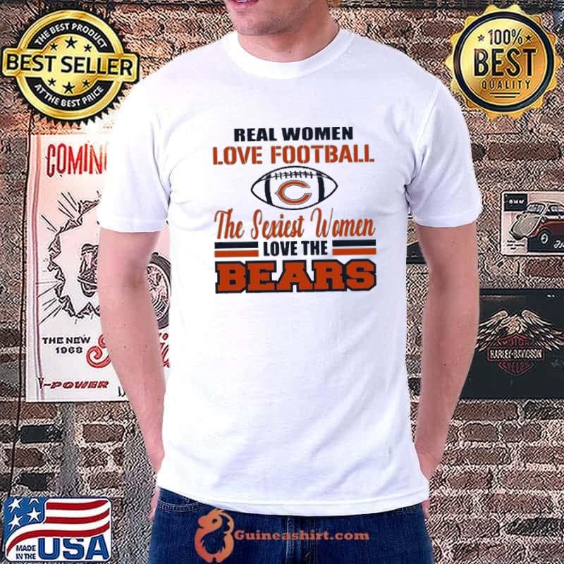Chicago Bears Real Women Love Football The Sexiest Women Love The Bears shirt