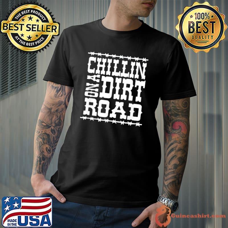 Chillin on a dirt road country music classic shirt