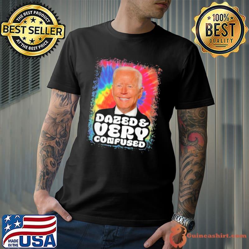 Dazed and very Confused Biden Shirt