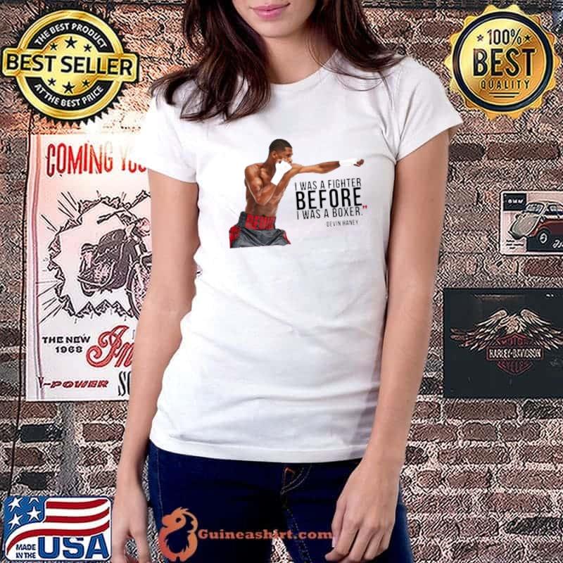 Devin haney I was a fighter before I was a boxer T-Shirt Ladiestee