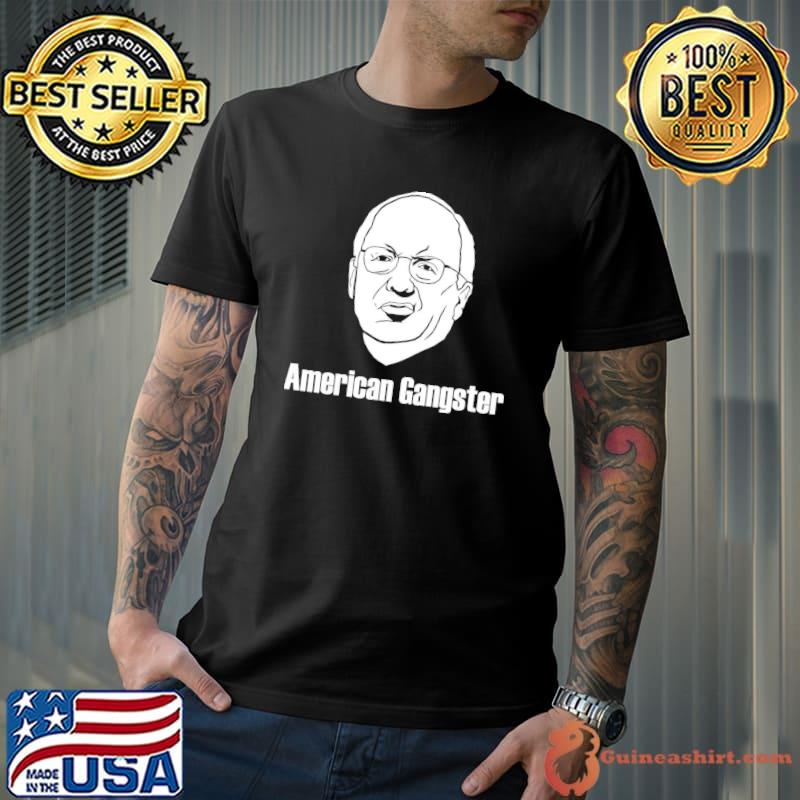 Dick cheney funny American gangster classic shirt