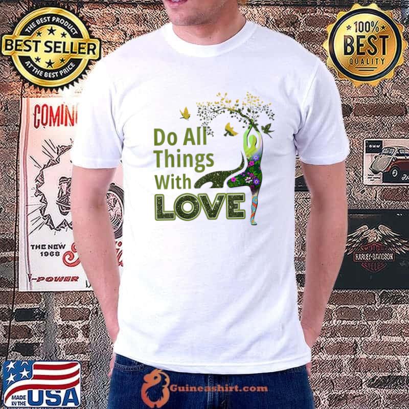 Do All Things With Love People Who Meditate Flowers Bird T-Shirt Unisex