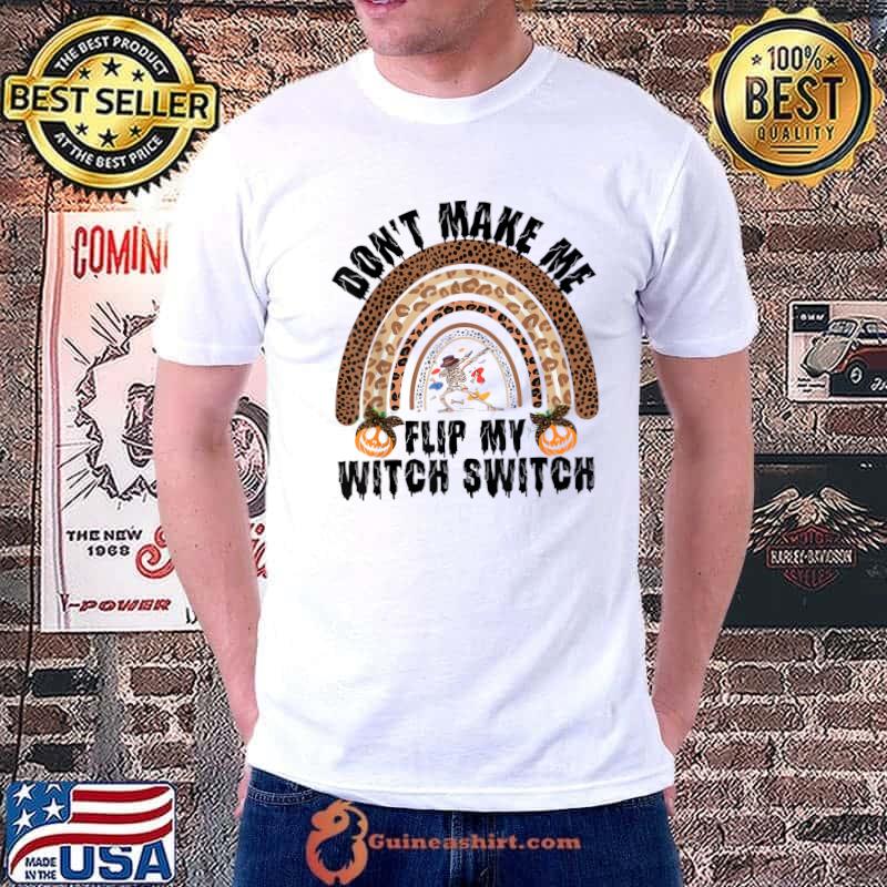 Don't Make Me Flip My Witch Switch Rainbow Leopard Skeleton Dabbing Halloween T-Shirt