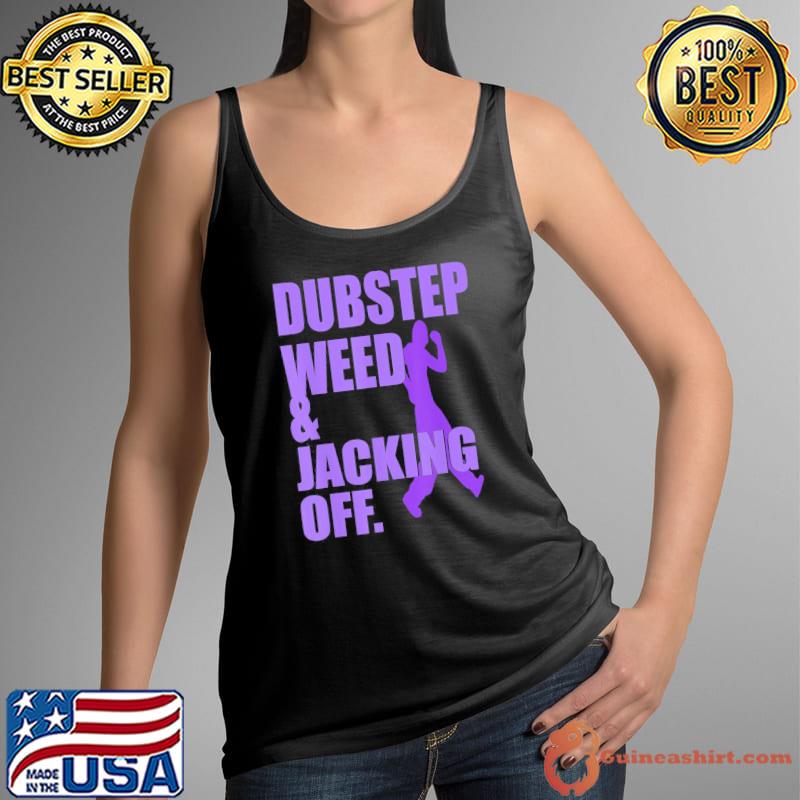 Dubstep weed and jacking off classic s Tank Top
