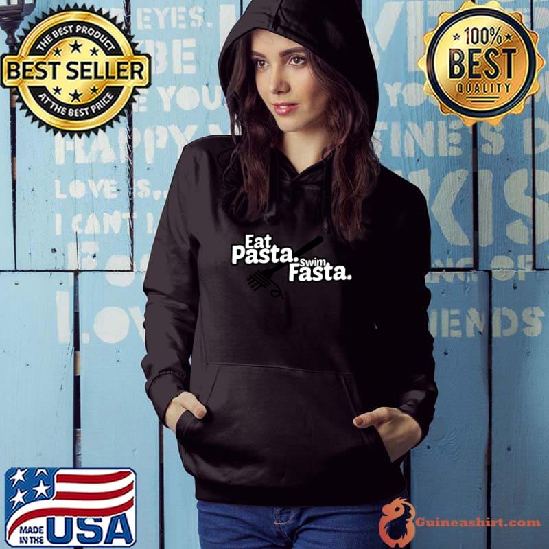 Eat Pasta Swim Fasta - Funny Swimmer Gift tshirt swimming Essential T-Shirt Hoodie
