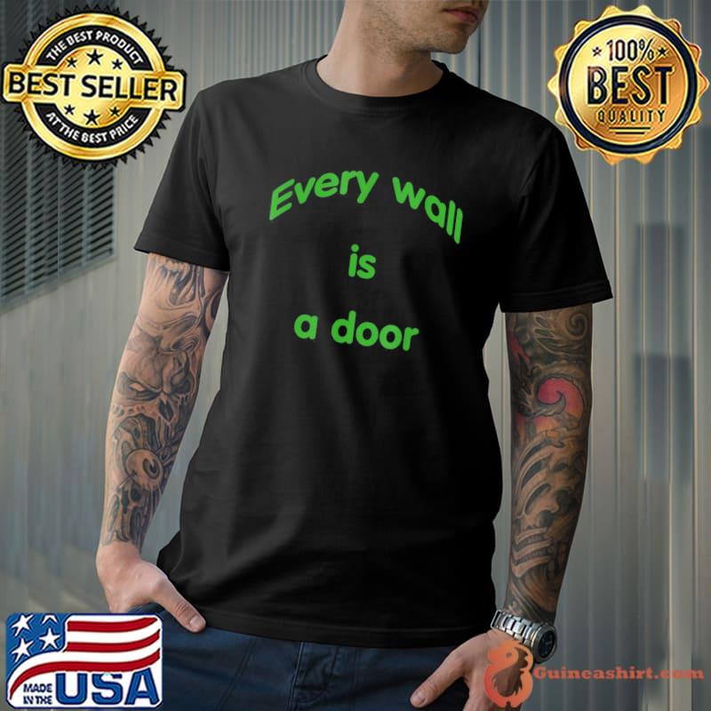 Every wal is a door classic shirt