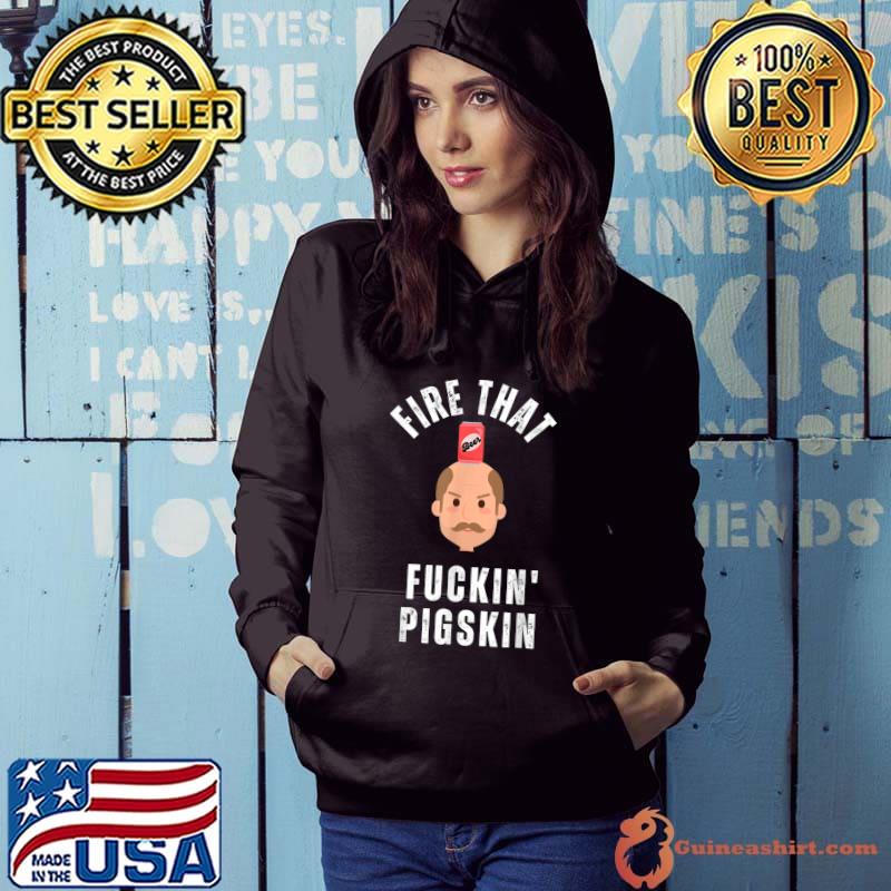 Fire That Fuckin Pigskin Football Season Vibes Tailgating Movie T-Shirt Hoodie