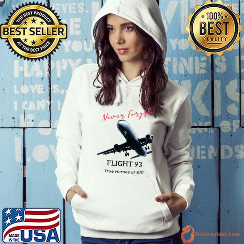 Flight 93! True Heroes of 911! Never Forget!! Classic T-Shirt Hoodie