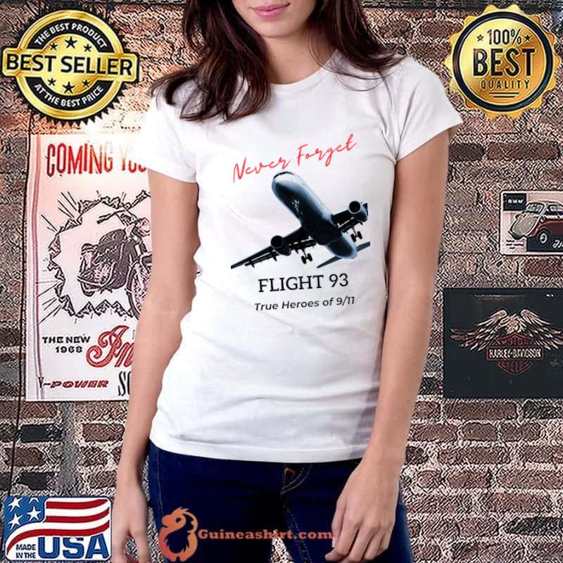 Flight 93! True Heroes of 911! Never Forget!! Classic T-Shirt Ladiestee