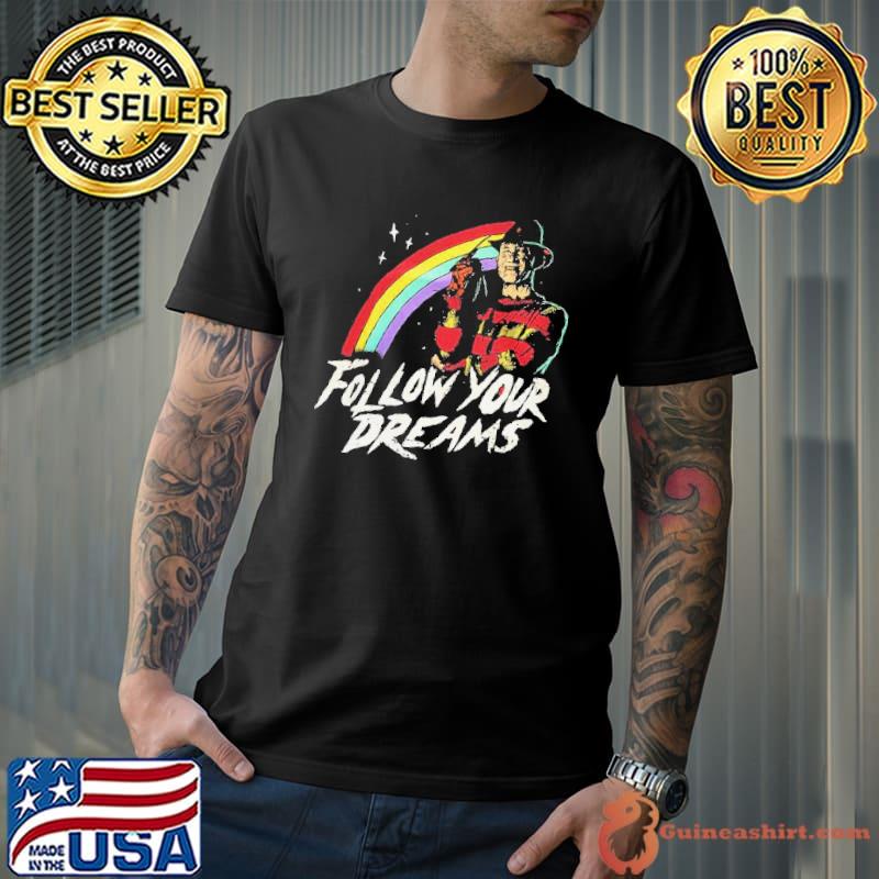 Freddy krueger follow your dreams CLASSIC shirt