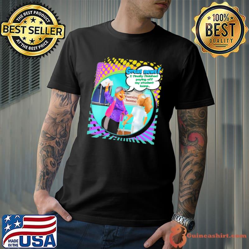 Funny student loan payment finally paid off classic shirt