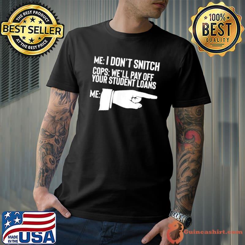 Funny student loan snitch forever a loan sarcastic gift classic shirt