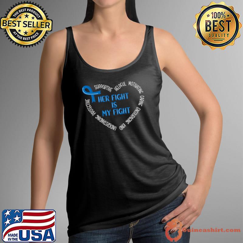 Her Fight Is My Fight Supportive Helpful Colon Cancer Support Ribbon Blue T-Shirt Tank Top