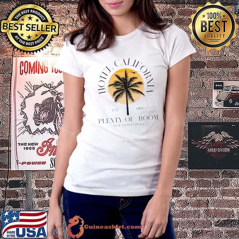 Hotel California Plenty Of Room Such A Lovely Place Palm Tree Sunset Est 1969 T-Shirt