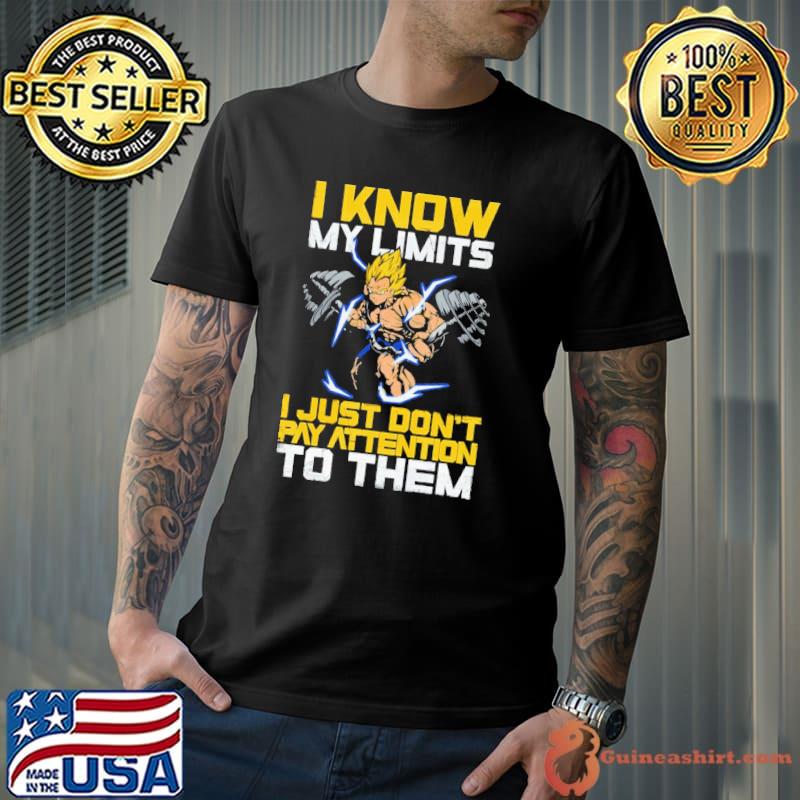 I know my limits I just don't pay attention to them dragon ball gym super saiyan classic shirt