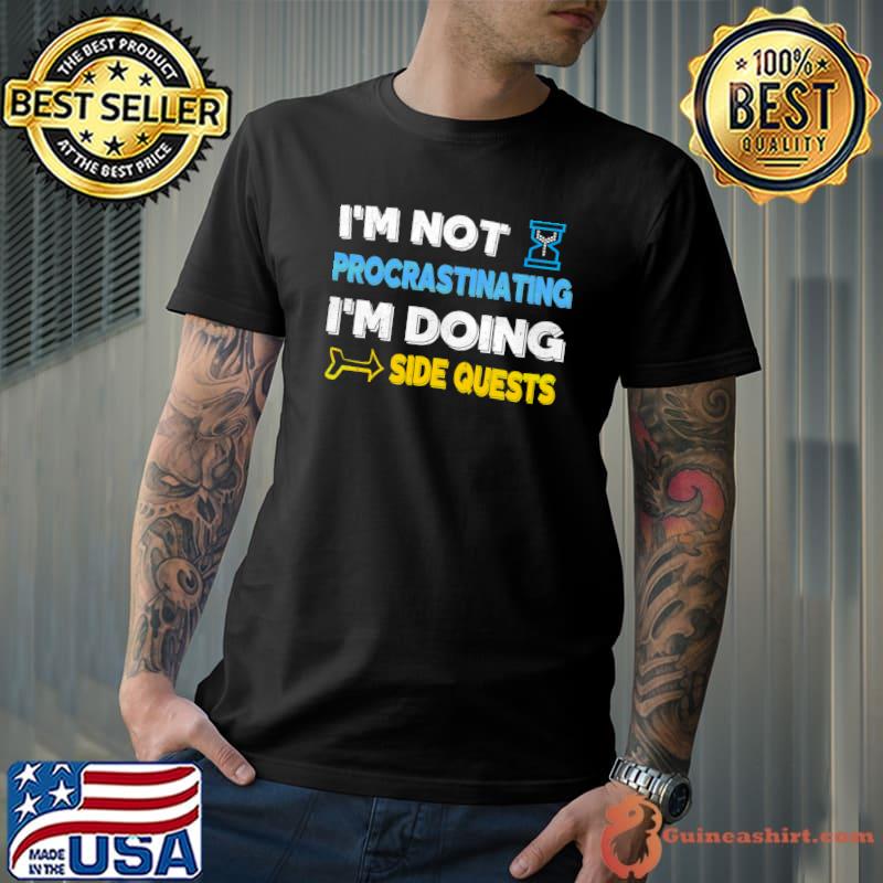 I'm not procrastinating i'm doing side quests hourglass T-Shirt