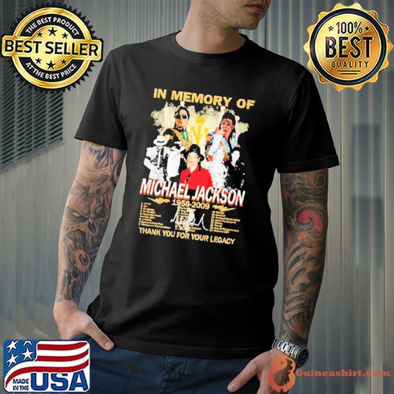 In Memory Of Michael Jackson 1958 2009 Thank You For Your Legacy Shirt