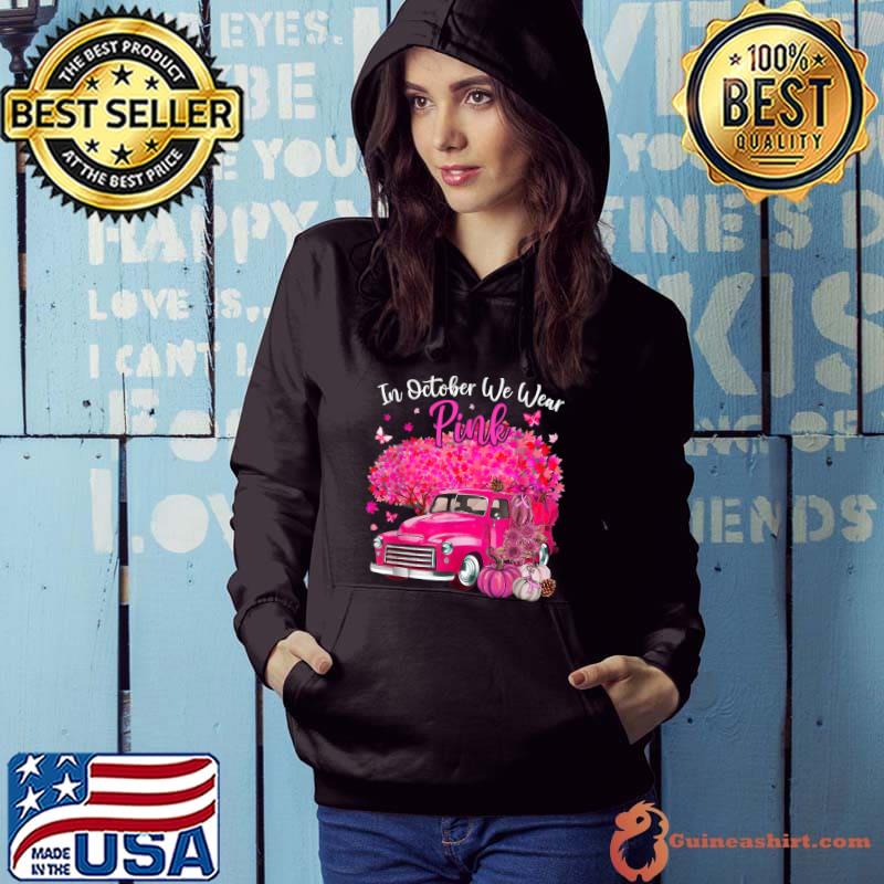 In October We Wear Pink Breast Cancer Awareness Pumpkin Truck Tree Pink T-Shirt Hoodie
