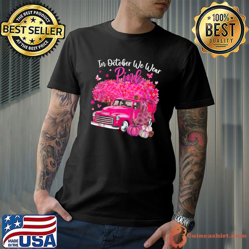In October We Wear Pink Breast Cancer Awareness Pumpkin Truck Tree Pink T-Shirt