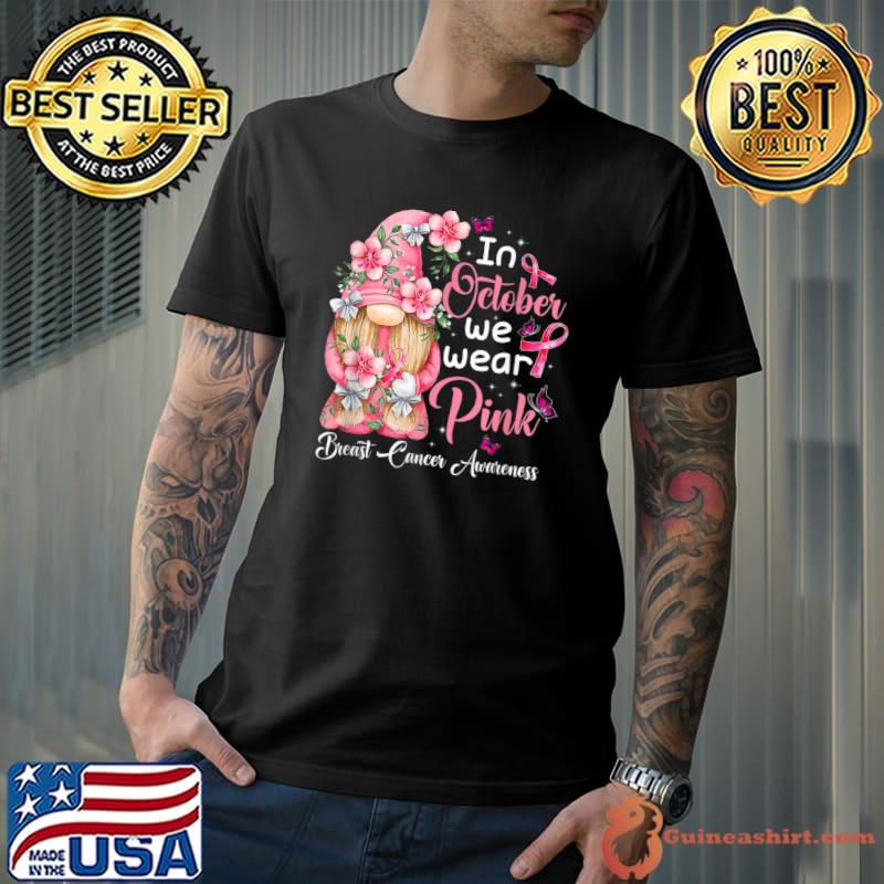 In October We Wear Pink Ribbon Gnome Flowers Breast Cancer Awareness T-Shirt