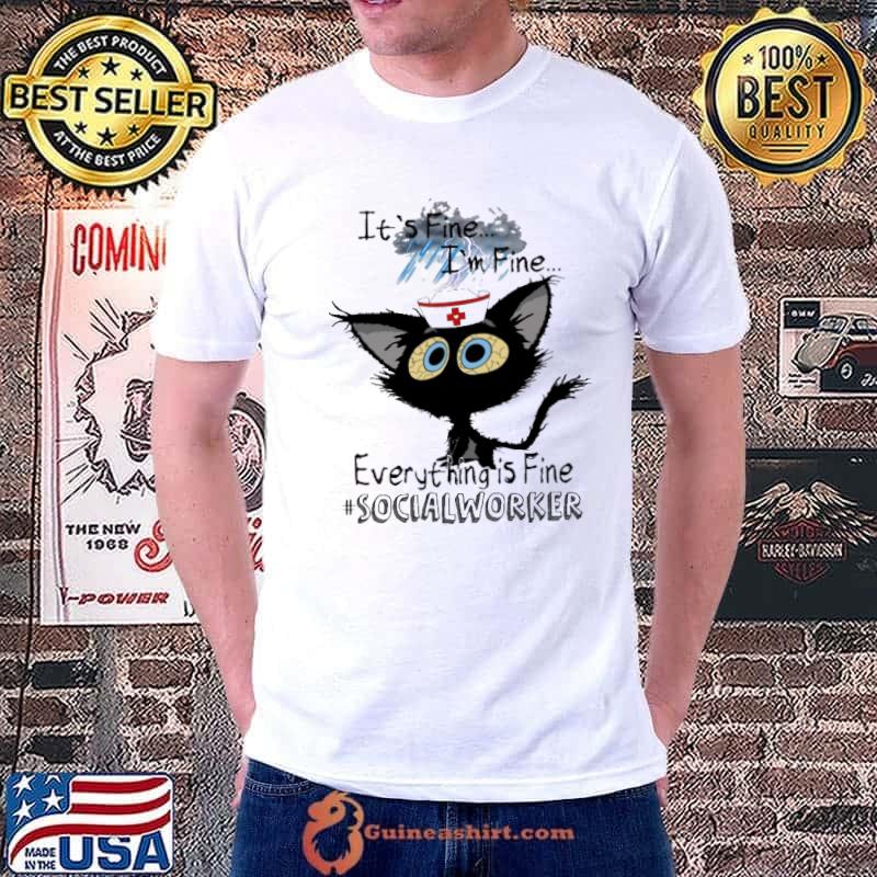 It's fine I'm fine everything is fine Social Worker cat shirt