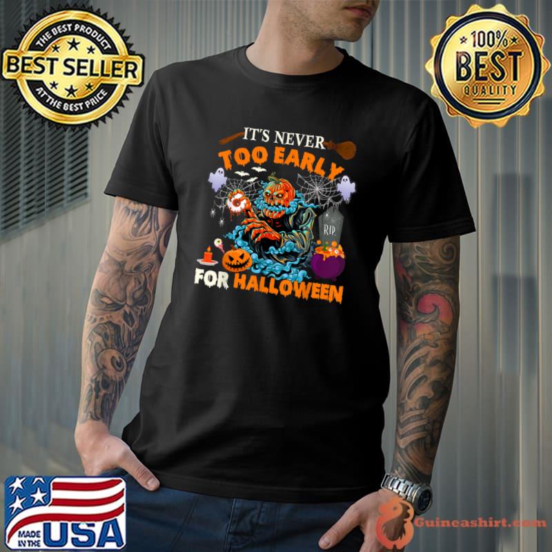 It's Never Too Early For Halloween Scary Pumpkins Boo Ghost T-Shirt